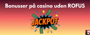 De Bedste Casinoer Uden Om ROFUS Gode Muligheder for Spil